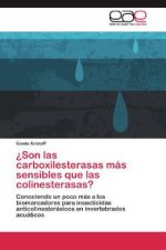 ?Son las carboxilesterasas mas sensibles que las colinesterasas?