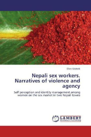 Nepali sex workers. Narratives of violence and agency