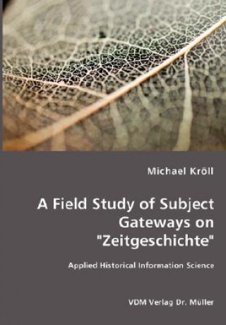 Field Study of Subject Gateways on Zeitgeschichte - Applied Historical Information Science