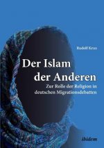 Islam der Anderen. Zur Rolle der Religion in deutschen Migrationsdebatten