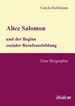 Alice Salomon und der Beginn sozialer Berufsausbildung. Eine Biographie