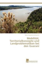 Mobilitat, Territorialkonzepte und Landproblematiken bei den Guarani
