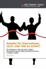 Arbeitet Ihr Unternehmen noch, oder lebt es schon?
