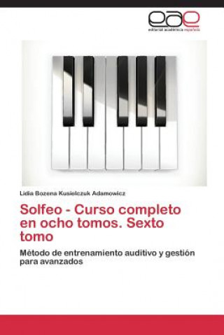 Solfeo - Curso Completo En Ocho Tomos. Sexto Tomo