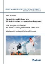 politische Einfluss von Wirtschaftseliten in russischen Regionen. Eine Analyse am Beispiel der Erd l- und Erdgasindustrie, 1992-2005