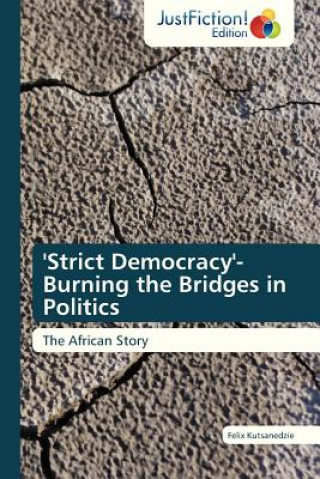 'Strict Democracy'- Burning the Bridges in Politics
