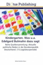 Kindergarten. Was u.a. Edelgard Bulmahn dazu sagt