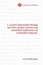 L. Luciani Samosateni Dialogi qui infra scripto carmine suis nominibus explicantur ad comendam linguam,