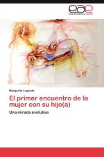 primer encuentro de la mujer con su hijo(a)