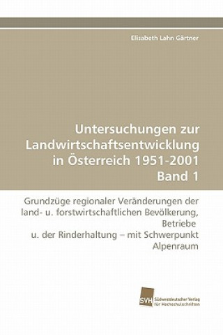 Untersuchungen zur Landwirtschaftsentwicklung in OEsterreich 1951-2001 Band 1