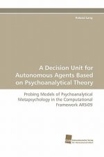 Decision Unit for Autonomous Agents Based on Psychoanalytical Theory