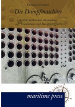 Dampfmaschine in ihrer praktischen Anwendung auf Eisenbahnen und Dampfschifffahrt