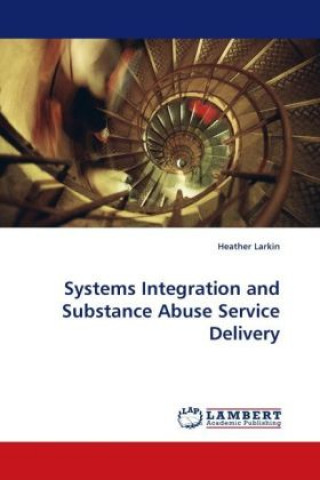Systems Integration and Substance Abuse Service Delivery