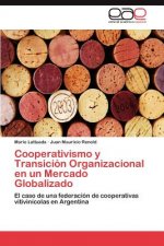 Cooperativismo y Transicion Organizacional En Un Mercado Globalizado