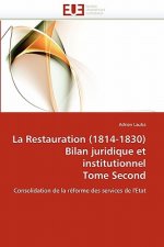 Restauration (1814-1830) Bilan Juridique Et Institutionnel Tome Second
