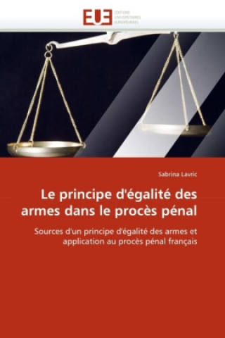 Le principe d'égalité des armes dans le procès pénal