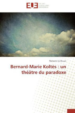 Bernard-Marie Koltès : un théâtre du paradoxe