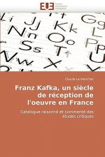 Franz Kafka, Un Si cle de R ception de l''oeuvre En France