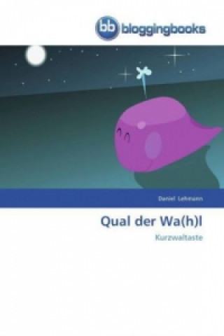 Qual der Wa(h)l