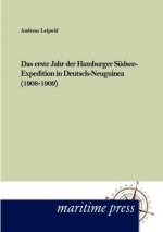 erste Jahr der Hamburger Sudsee-Expedition in Deutsch- Neuguinea (1908-1909)