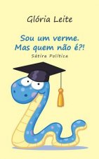 Sou um verme. Mas quem nao e?!