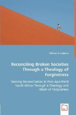Reconciling Broken Societies Through a Theology of Forgiveness