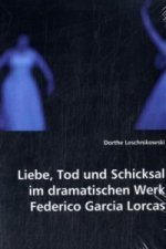 Liebe, Tod und Schicksal im dramatischen Werk Federico Gracia Lorcas