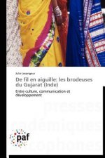 de Fil En Aiguille: Les Brodeuses Du Gujarat (Inde)