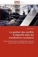 La Gestion Des Conflits d''objectifs Dans Les Installations Nucl aires