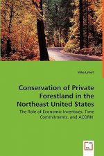 Conservation of Private Forestland in the Northeast United States - The Role of Economic Incentives, Time Commitments, and ACORN