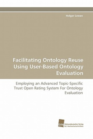 Facilitating Ontology Reuse Using User-Based Ontology Evaluation
