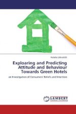 Exploaring and Predicting Attitude and Behaviour Towards Green Hotels