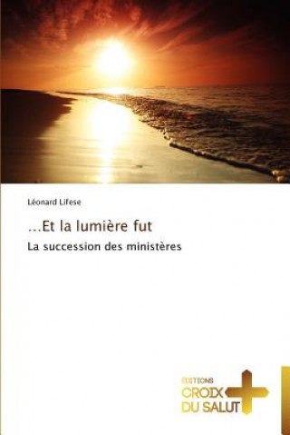 et la lumiere fut