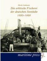 arktische Fischerei der deutschen Seestadte 1620-1868