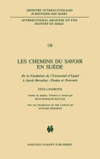 Les Chemins Du Savoir En Suede : De La Fondation De l'Universite d'Upsal a Jacob Berzelius