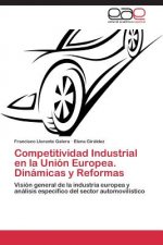 Competitividad Industrial en la Union Europea. Dinamicas y Reformas