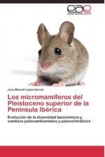 micromamiferos del Pleistoceno superior de la Peninsula Iberica