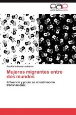 Mujeres migrantes entre dos mundos