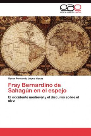 Fray Bernardino de Sahagun en el espejo