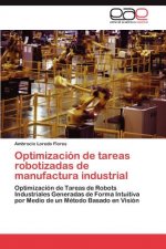 Optimizacion de tareas robotizadas de manufactura industrial