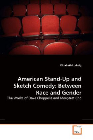 American Stand-Up and Sketch Comedy: Between Race and Gender