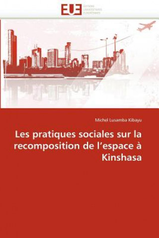 Les Pratiques Sociales Sur La Recomposition de l''espace   Kinshasa