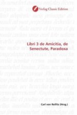 Libri 3 de Amicitia, de Senectute, Paradoxa
