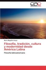Filosofia, tradicion, cultura y modernidad desde America Latina