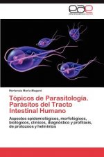 Topicos de Parasitologia. Parasitos del Tracto Intestinal Humano