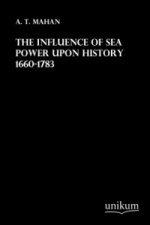 The Influence of Sea Power upon History 1660-1783