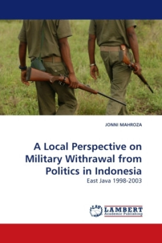 A Local Perspective on Military Withdrawal from Politics in Indonesia