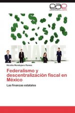 Federalismo y descentralizacion fiscal en Mexico