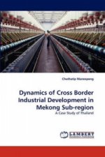 Dynamics of Cross Border Industrial Development in Mekong Sub-region