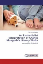An Existentialist Interpretation of Charles Mungoshi's Literary Works